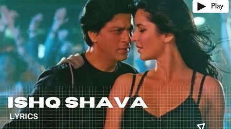 Shah Rukh Khan Katrina Kaif Ishq Shava Lyrics Youtube