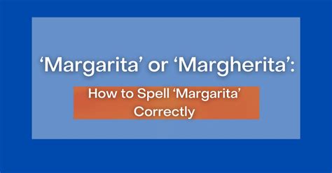 ‘margarita Or ‘margherita How To Spell ‘margarita Correctly