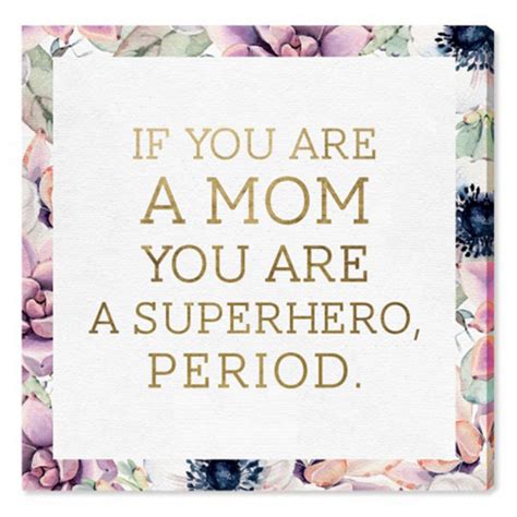 Oliver Gal Superhero Mom Floral Canvas Art In 2022 Superhero Mom Super Mom Quotes Mom Quotes