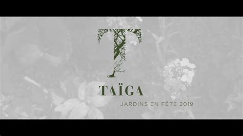 Taïga Inspiration Nature Jardins En Fête 2019 Youtube