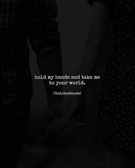 Hold My Hands And Take Me To Your World Surisinghwriter Thelatestquote Quotes Holdmy