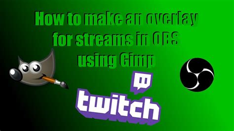 How To Make An Overlay For Twitch Using Obs And Gimp Youtube