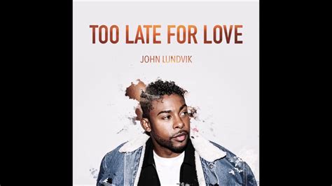 2019 02 John Lundvik Too Late For Love Thomas Gold Remix Youtube