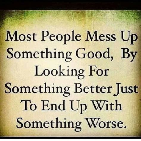 Most People Mess Up Something Good By Looking For