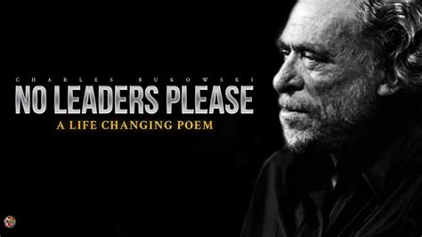 No Leaders Please Charles Bukowski A Life Changing Poem Youtube