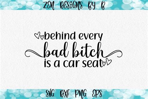 Behind Every Bad Bitch Is A Car Seat Svg By Zen Designs By B
