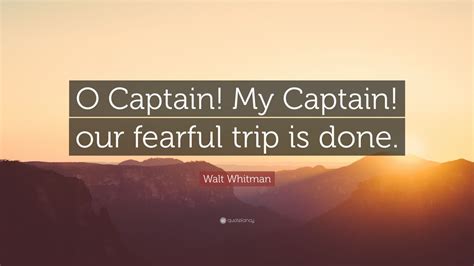 This post is part of the series: Walt Whitman Quote: "O Captain! My Captain! our fearful ...