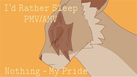 【id Rather Sleep】nothing Pmvamv My Pride Youtube