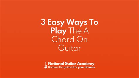 how to play the a guitar chord national guitar academy