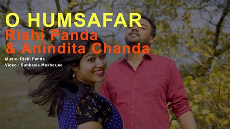 O Humsafar Neha Kakkar Cover By Anindita Chanda Ii Rishi Panda Youtube