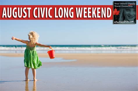 Most people simply associate it with having an extra day away from the office. Family Fun Guide North of Toronto for August 2-5 - Civic ...
