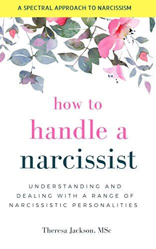 How To Handle A Narcissist Understanding And Dealing With A Range Of