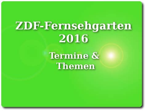 It is a seasonal live programme which airs only during the summer months with 16 to 21 episodes being produced. ZDF-Fernsehgarten 2016 - Termine und Themen