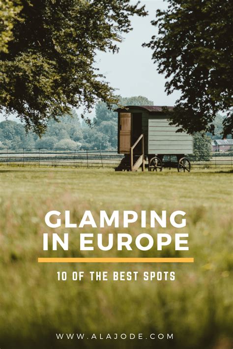Where To Go Glamping In Europe 9 Glamping Breaks Alajode Glamping Europe Travel Tips Go