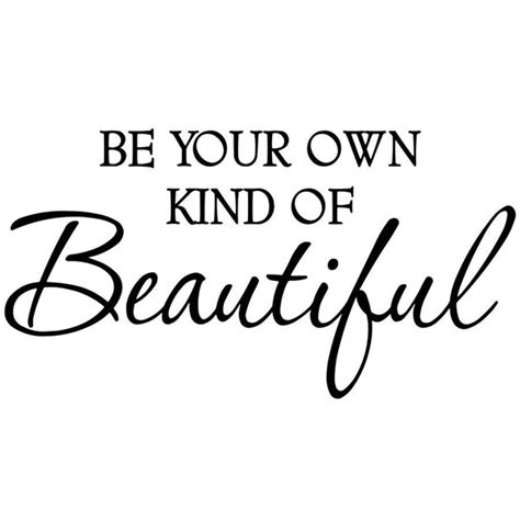 Be Your Own Kind Of Beautiful Vinyl Wall Quotes Decal