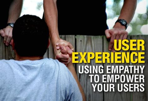 User Experience Using Empathy To Empower Your Users