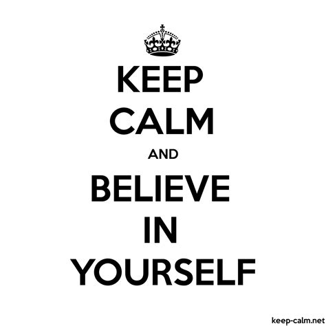 Keep Calm And Believe In Yourself Keep
