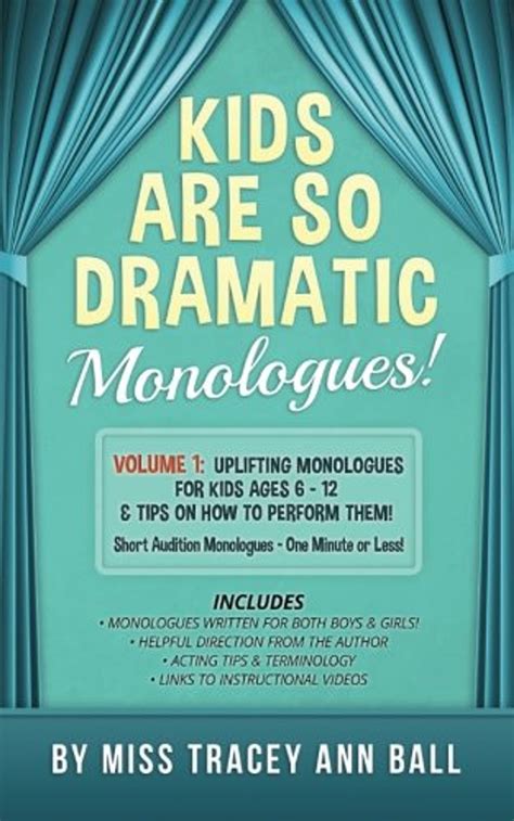 Kids Are So Dramatic Monologues Volume 1 Uplifting Monologues For