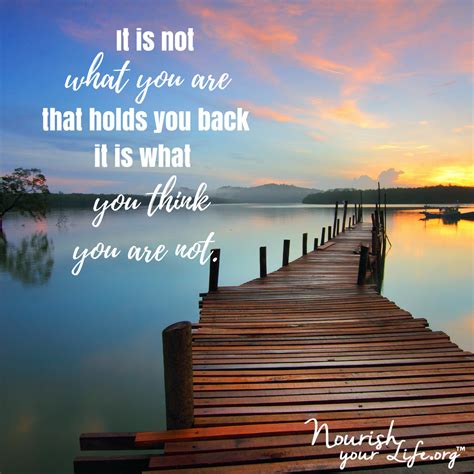 It Is Not What You Are That Holds You Back It Is What You Think You