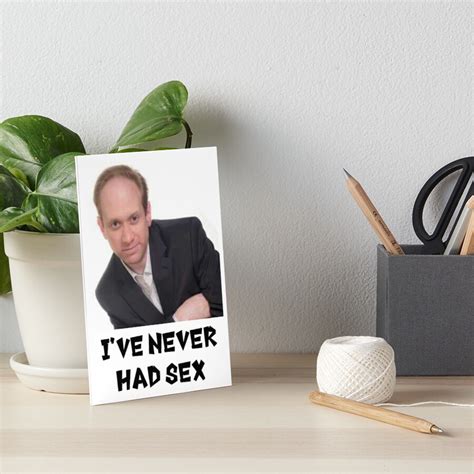 I’ve Never Had Sex Tom Myers Comedian Art Board Print By Thecoolroom Redbubble