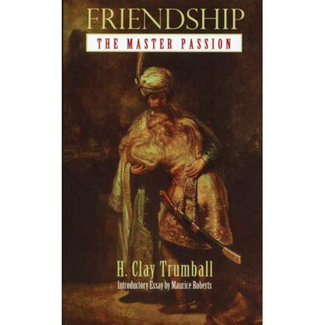 Friendship The Master Passion By H Clay Trumball Trinity Book Service