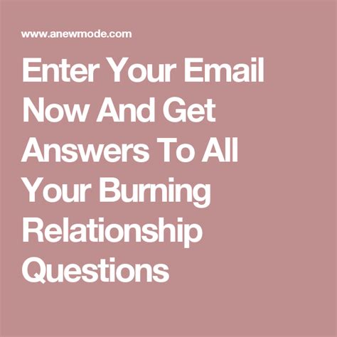 Enter Your Email Now And Get Answers To All Your Burning Relationship Questions