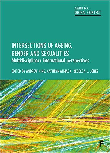 Intersections Of Ageing Gender And Sexualities Multidisciplinary International Perspectives