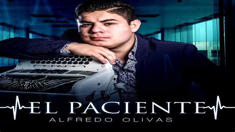 Alfredo Olivas El Paciente Oficial Youtube Norteño Banda