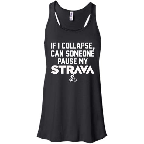 If I Collapse Can Someone Pause My Strava T Shirt Hoodie Tank