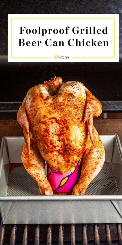 how to make the best beer can chicken kitchn grilled whole chicken stuffed whole chicken