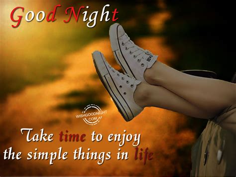 take time to enjoy the simple things in life good night pictures