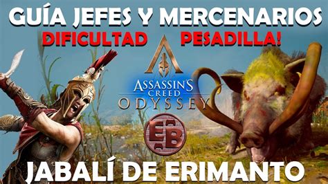 Assassins Creed Odyssey Guía Jefes Y Mercenarios Jabalí De