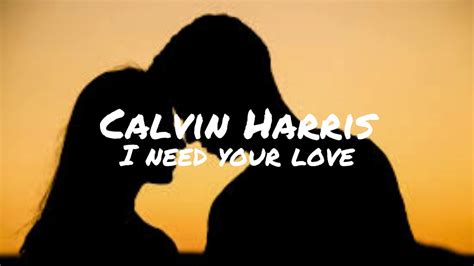 Calvin Harris I Need Your Love Lyrics Loyal Vibes Youtube