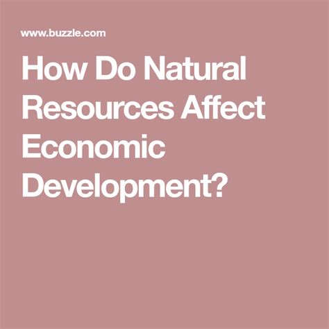 How Do Natural Resources Affect Economic Development Economic