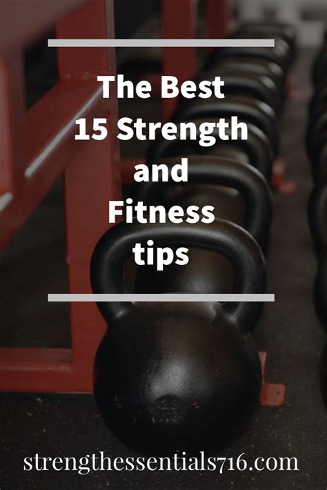 The 15 Best Strength And Fitness Tips To Get The Most Benefit From Your