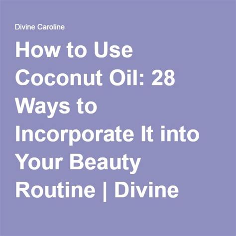 How To Use Coconut Oil 28 Ways To Incorporate It Into Your Beauty Routine More Beauty