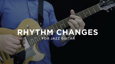 Introduction To Rhythm Changes For Jazz Guitarists Youtube