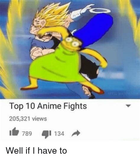 Top 10 Anime Fights 205321 Views 789 I 134 Id Well If I