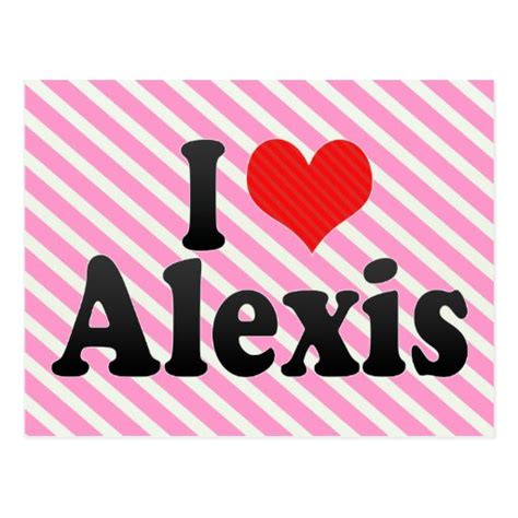 I Love Alexis Postcard Zazzle