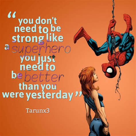 He need not be undefeated, but he must be undaunted. Quotes about Superhero (273 quotes)