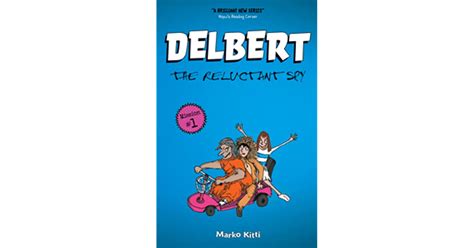 Delbert: The Reluctant Spy (Delbert, #1) by Marko Kitti