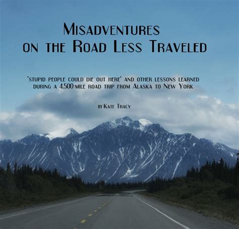 Misadventures On The Road Less Traveled By Kate Tracy Blurb Books