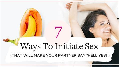 How To Initiate 7 Ways To Initiate Sex That Will Make Your Partner Say Hell Yes Youtube