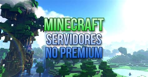17 Servidores De Minecraft No Premium Que Debes Probar Liga De Gamers