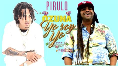 Pirulo Feat Ozuna Yo Soy Yo New Salsa Nueva Hit 2017 Official Audio