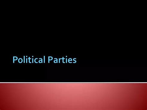 Ppt Political Parties Powerpoint Presentation Free Download Id2822806