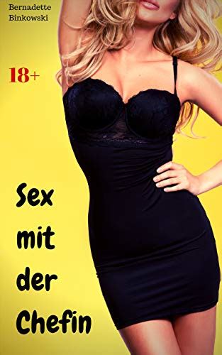 Sex Mit Der Chefin Perverse Milf Story Ebook Binkowski Bernadette
