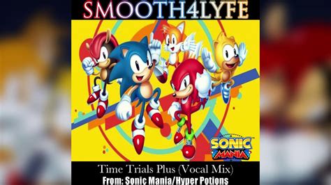Smooth4lyfe Time Trials Plus Vocal Remix Sonic Mania Youtube