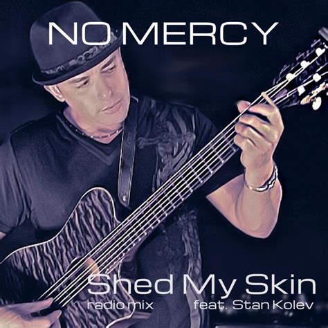 Shed My Skin Feat Stan Kolev Single By No Mercy Spotify