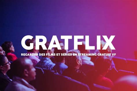 Gratflix Regarder Des Films Et Séries En Streaming Gratuit Vf Nouvelle Url